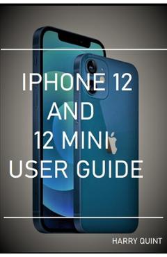 Coperta cărții 'iPhone 12 and 12 Mini User Guide - Harry Quint'