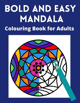 Bold and Easy Mandala Colouring Book for Adults: Large space, Thick lines and simple designs -for visually impaired, seniors and lovers of relaxing co - Simone Patton