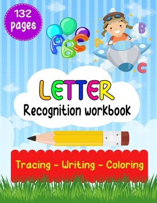 Letter Recognition Workbook: Letter Recognition Activities, Alphabet Recognition For Preschoolers, Toddlers And Kindergarten, Help Your Kids Learni - Lamaa Bom
