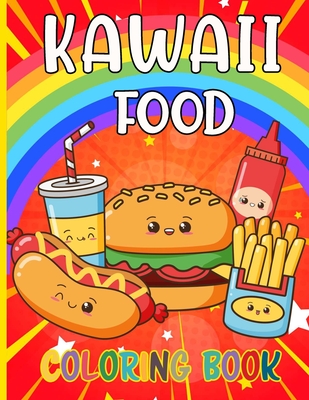 Kawaii Food Coloring Book: 50 Fun and Relaxing Kawaii Colouring Pages For All Ages - Super Cute Food Coloring Book For Kids of all ages - Reputable Design