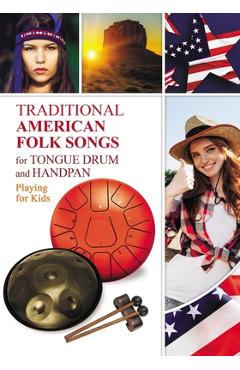 Poza produsului Traditional American Folk Songs for Tongue Drum or Handpan: Playing for Kids - Helen Winter