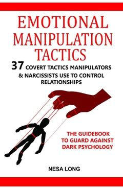 Coperta cărții 'Emotional Manipulation Tactics: 37 Covert Tactics Manipulators & Narcissists Use To Control Relationships The Guidebook'