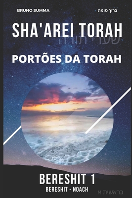 Sha'arei Torah: Portões da Torah - BERESHIT 1 - Bruno Summa