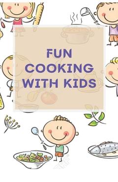 Poza produsului Fun Cooking With Kids: A Cookbook for Kid and Families with Big Fun and Easy Recipes - Eric Mingin