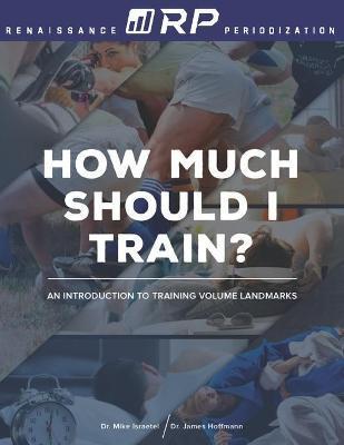 How Much Should I Train?: An Introduction to the Volume Landmarks - James Hoffmann