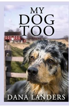 Poza produsului My Dog Too: A Lilac Creek Dog Story: Large Print Inspirational Books for Seniors - Dana Landers