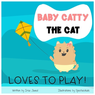 Baby Catty The Cat loves to play: first words picture book For children ages 0-6, first words for toddlers, toy vocabulary, reading readiness skills, - Spectacokids Inc