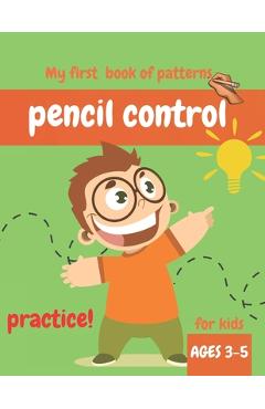 Coperta cărții 'My first book of patterns pencil control ages 3-5: A Beginner Kids Tracing Workbook for Toddlers, Preschool Pre-K &'