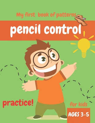 My first book of patterns pencil control ages 3-5: A Beginner Kids Tracing Workbook for Toddlers, Preschool Pre-K & Kindergarten Boys & Girls, colorin - Handwriting With Ouli