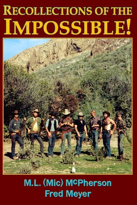 Recollections of the Impossible (Black and White): Childhood Trials and Superstition Mountain Tribulations - Fred L. Meyer