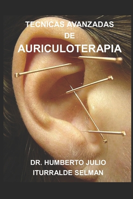 Tecnicas Avanzadas de Auriculoterapia - Humberto Julio Iturralde Selman