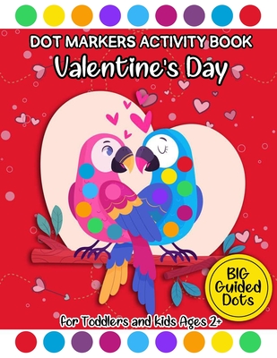 Valentine's Day Dot Markers Activity Book for Toddlers and kids Ages 2+: Valentines day books for kids Easy Guided BIG DOTS Toddler preschool kinderga - Modern Press Sfix