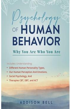 Coperta cărții 'Psychology of Human Behavior: Why You Are Who You Are: Includes Understanding Different Human Personality Types, Our'