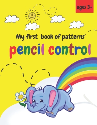 My first book of patterns pencil control ages 3+: A Beginner Kids Tracing Workbook for Toddlers, Preschool, Pre-K & Kindergarten Boys & Girls, colorin - Learn To Trace With Sm