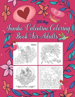 Jumbo Valentine Coloring Book For Adults: Adult Jumbo Coloring Book Romantic, Beautiful and Funny Valentine's Day Designs for Stress & Relaxation 200 - Mo Publishing