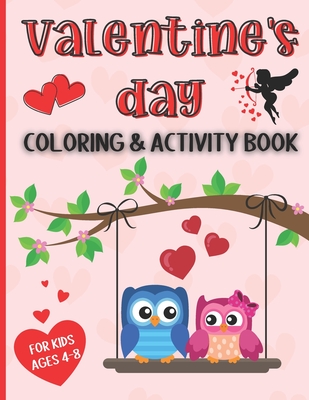 Valentine's Day Coloring and Activity Book for Kids Ages 4-8: Workbook Full of Lovely Coloring Pages, Mazes, Dot-to-Dot, Picture Sudoku, Word Search, - Rachel M. Johns