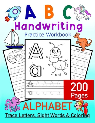 ABC Handwriting Practice Workbook - Alphabet Trace Letters, Sight Words and Coloring. 200 Pages: Letter Tracing for Toddlers, Preschoolers and Kinderg - Art In Wonderland