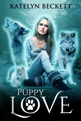 Puppy Love: A Reverse Harem Werewolf Romance - Katelyn Beckett