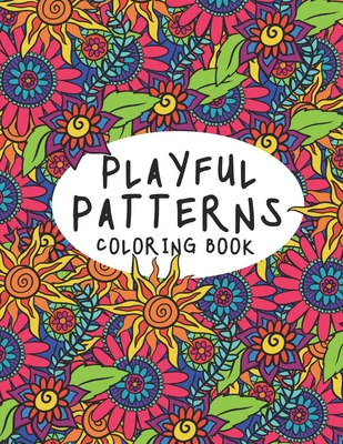 Playful Patterns Coloring Book: Cute and Stress Relieving Coloring Pages (for Kids, Teens and Adults) - Coviks Coloring Books