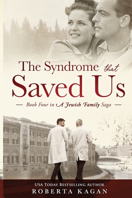 The Syndrome That Saved Us: Book Four in a Jewish Family Saga - Roberta Kagan