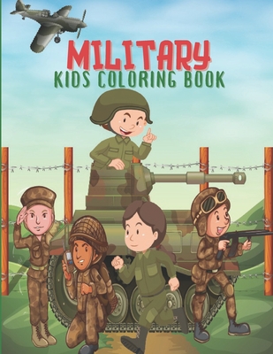Military Kids Coloring Book: Army Books, Military Vehicles, Soldiers, Airplanes Coloring Books for Boys, Kids, Perfect a Gift. - Linda Publisher