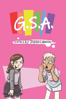 G.S.A.: Comics by Sophie Labelle - Sophie Labelle