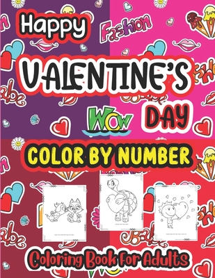 Happy Valentine Day Color by number Coloring book for Adults: The Ultimate Valentine's Day Coloring Gift Book For Boys and Girls With 40 Unique and Cu - Atiqul Islam