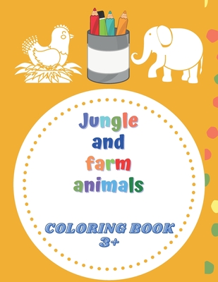 Jungle and farm animals coloring book 3+: animals coloring book for Toddlers & Kids 3 to 5 years old - Juliette Kim