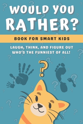 Would You Rather Book for Kids: Challenging, Silly and Hilarious Questions for Kids and Family (Game Book Gift Ideas) - Kaj Journals