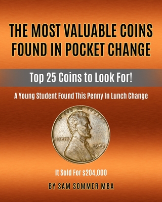 The Most Valuable Coins Found In Pocket Change: Top 25 Coins To Look For! - Sam Sommer Mba