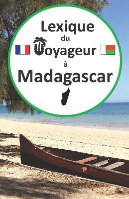 Lexique du voyageur à Madagascar: Guide de conversation français-malgache pour les touristes, apprendre et parler malgache, voyage et tourisme madagas - Tahirindrainy Randriamananandro