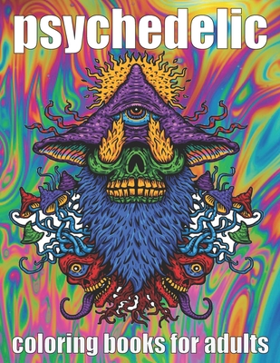 Coperta cărții 'psychedelic Coloring Book for adult: A fun psychedelic coloring book for adults psychedelic to relieve stress a best'