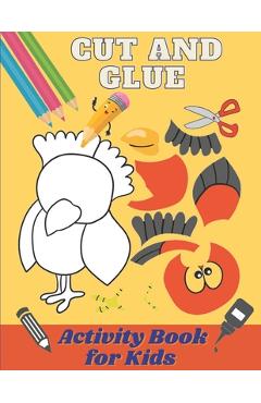 Coperta cărții 'Cut and Glue Activity Book for Kids: Scissors Activity Book for 3-6 Years Old Children. Cut and Paste Skills for Kids'