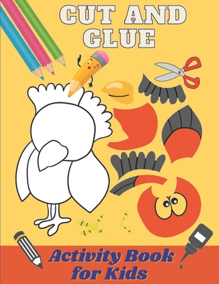 Coperta cărții 'Cut and Glue Activity Book for Kids: Scissors Activity Book for 3-6 Years Old Children. Cut and Paste Skills for Kids'