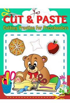 Coperta cărții 'Cut & Paste-Cutting Practice For Preschoolers: Color and Cut Pages for Kids Ages 3-5, Learning to Cut with Scissors,'