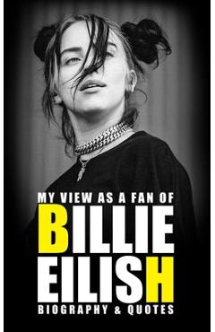Poza produsului My view as a fan of Billie Eilish: Biography & Quotes - Rio Joes