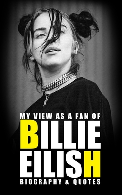My view as a fan of Billie Eilish: Biography & Quotes - Rio Joes