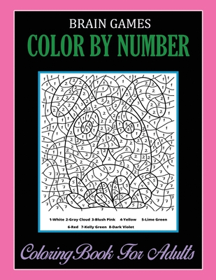 Coperta cărții 'Brain Games, Color By Number: Coloring Book For Adults Relaxation and Stress Relief - Illustrashop'