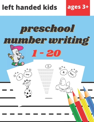Preschool Number Writing 1 - 20 Left handed kids Ages 3+: Educational Pre k with Number Tracing, Learn numbers 0 to 20, Activity, Addition, Subtractio - Olivia Happy World