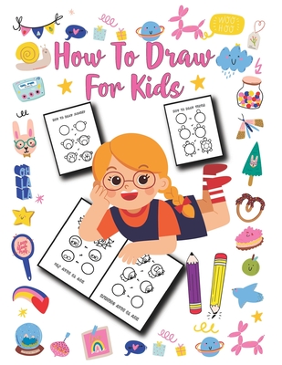 How to Draw for Kids: Unlimited Fun and Simple Step-by-Step Drawing Book for Kids to Learn to Draw - Easy Draw Publishing