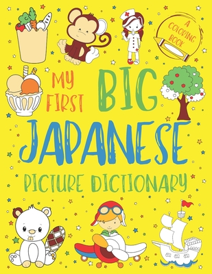 My First Big Japanese Picture Dictionary: Two in One: Dictionary and Coloring Book - Color and Learn the Words - Japanese Book for Kids with Translati - Chatty Parrot