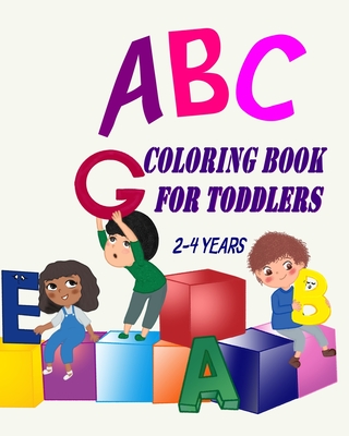 ABC Coloring Book For Toddlers 2-4 Years: Toddler Coloring Book Learn Letters Numbers, Early Learning 2 Years Old - Eva Alfred