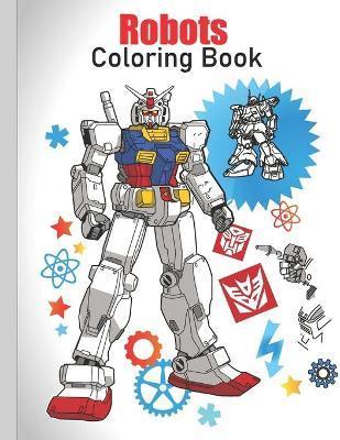 Robots Coloring Book: coloring Robots and learning facts about them ( educational and fun book ) - Dan Green