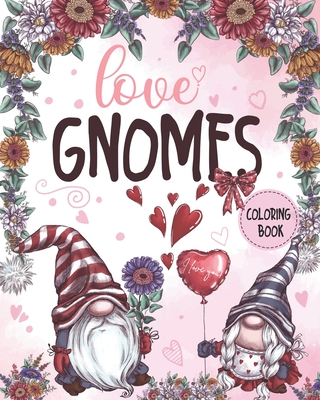 Love Gnomes coloring book: A Beautiful love Gnomes coloring book for Stress Relief and Relaxation - J. Lucci