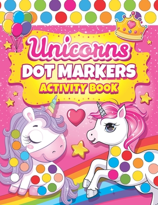 Dot Markers Activity Book Unicorns: Easy Guided BIG DOTS Dot Coloring Book For Kids & Toddlers Preschool Kindergarten Activities Gifts for Toddler Gir - Kindrell Land Press