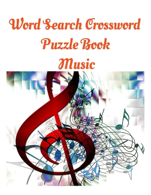 Word Search Crossword Puzzle Book Music: Music's Greatest Hits - 100 Word Search Puzzles: 100 Music Themed Word Search Puzzles For Music Lovers, Large - Music Size