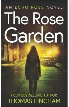 Coperta cărții 'The Rose Garden: A Murder Mystery Series of Crime and Suspense - Thomas Fincham'
