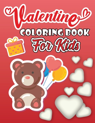 Valentine Coloring Book For Kids: Valentines Day Activity Books For Kids, Toddlers And Preschoolers Girls And Boys, Cute Animals Coloring Pages For Ki - Enginebookmarket Edition