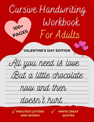 Cursive Handwriting Workbook For Adults Valentine's Day Edition: Improve your handwriting, learn how to write Cursive, & practice penmanship [Spenceri - L. J. Planners