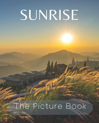 Sunrise: The Picture Book of Sunrise Great for Gift for Seniors Alzheimer's with Dementia or patients. - Rimy Publisher